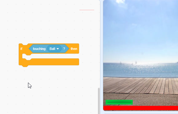 drag & drop the “touching” block and select “Ball”